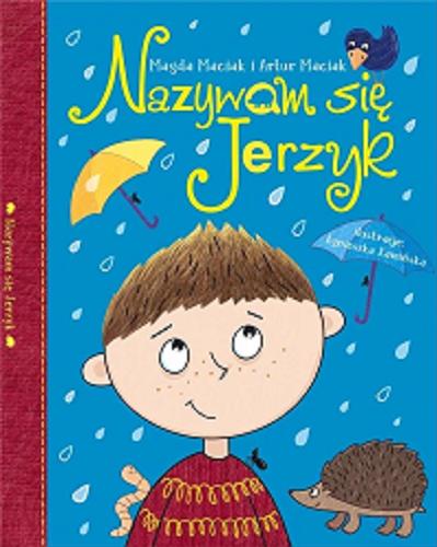 Okładka książki Nazywam się Jerzyk / Magda Maciak i Artur Maciak ; [ilustracje: Agnieszka Kamińska].