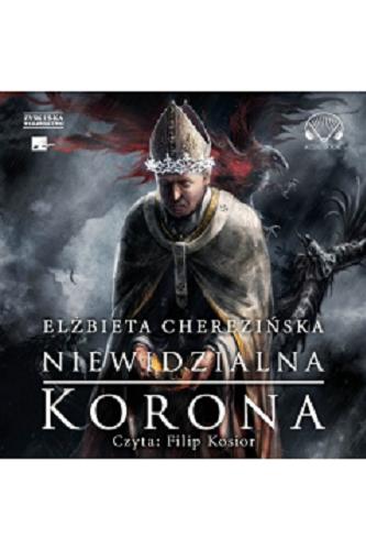 Okładka  Niewidzialna korona [Dokument dźwiękowy] / Elżbieta Cherezińska.