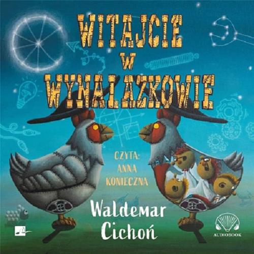 Okładka książki Witajcie w Wynalazkowie / [Dokument dźwiękowy] Waldemar Cichoń.