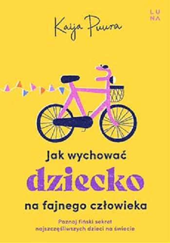 Okładka  Jak wychować dziecko na fajnego człowieka [E-book] / Kaija Puura ; przełożyła Katarzyna Aniszewska.