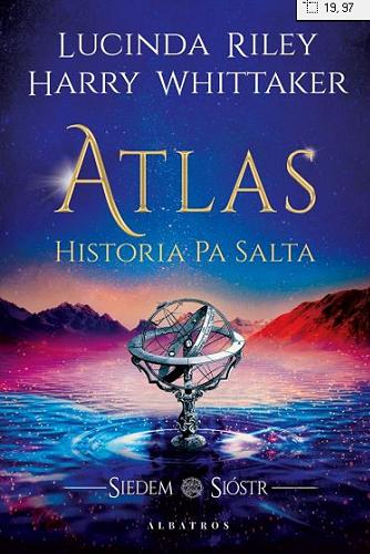 Okładka  Atlas : historia Pa Salta / Lucinda Riley, Harry Whittaker ; z angielskiego przełożyła Anna Esden-Tempska.