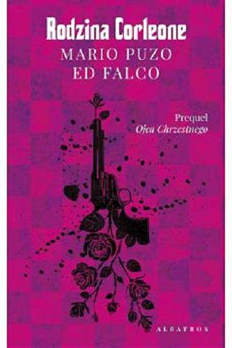 Okładka  Rodzina Corleone / Mario Puzo, Ed Falco ; z angielskiego przełożył Andrzej Szulc.