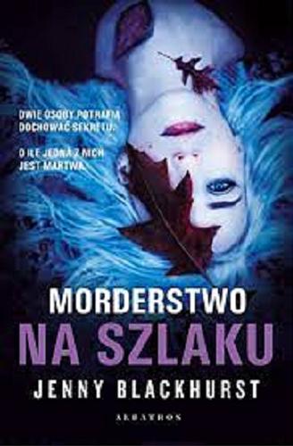 Okładka  Morderstwo na szlaku / Jenny Blackhurst ; z angielskiego przełożyła Magdalena Słysz.