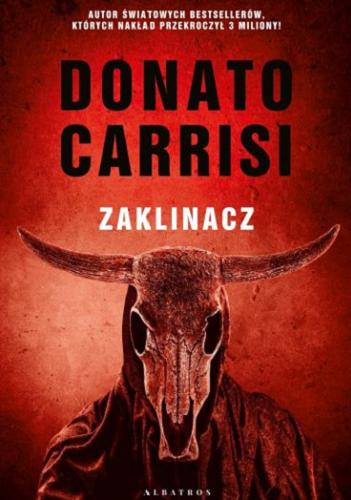 Okładka książki Zaklinacz / Donato Carrisi ; z włoskiego przełożył Jan Jackowicz.