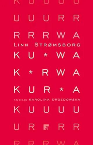 Okładka  Kurwa, kurwa, kurwa / Linn Str?msborg ; z norweskiego przełożyła Karolina Drozdowska.
