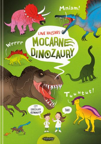 Okładka książki Mocarne dinozaury / [tekst i ilustracje:] Line Halsnes ; [z języka norweskiego przełożyła Zofia Raczek].
