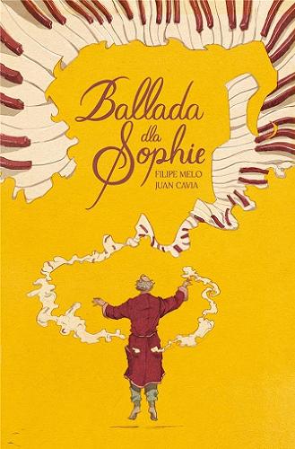Okładka książki Ballada dla Sophie / scenariusz Filipe Melo ; rysunek Juan Cavia ; [tłumaczenie z języka portugalskiego Jakub Jankowski].