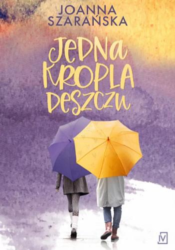 Okładka książki Jedna kropla deszczu / Joanna Szarańska.