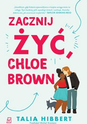 Okładka  Zacznij żyć Chloe Brown / Talia Hibbert ; przełożył Michał Kramarz.