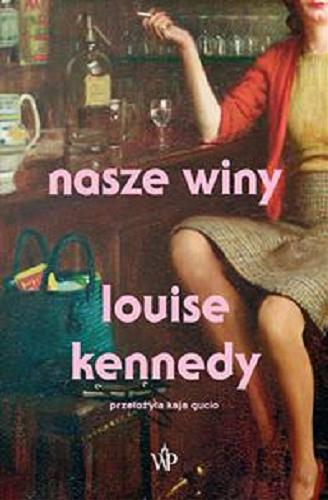 Okładka książki Nasze winy / Louise Kennedy ; przełożyła Kaja Gucio.