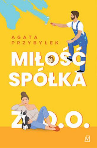 Okładka książki Miłość spółka z o. o. / Agata Przybyłek.