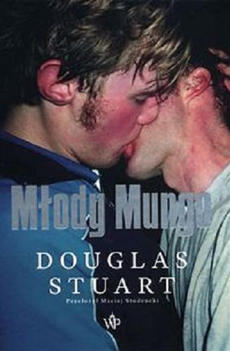 Okładka książki Młody Mungo / Douglas Stuart ; przełożył Maciej Studencki.