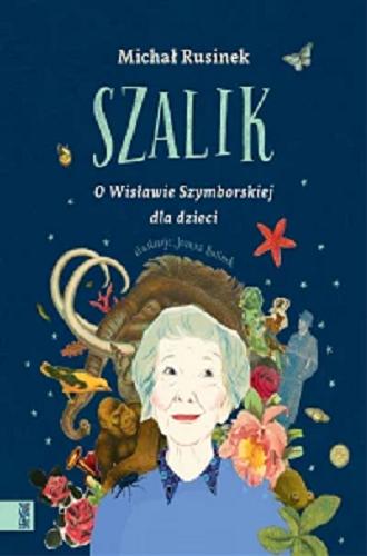 Okładka książki Szalik : o Wisławie Szymborskiej dla dzieci / Michał Rusinek ; [ilustracje: Joanna Rusinek].