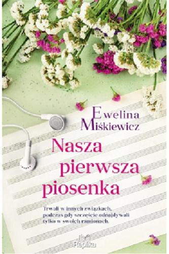 Okładka książki Nasza pierwsza piosenka / Miśkiewicz Ewelina