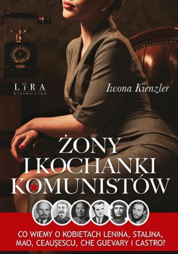 Okładka książki Żony i kochanki komunistów / Iwona Kienzler.