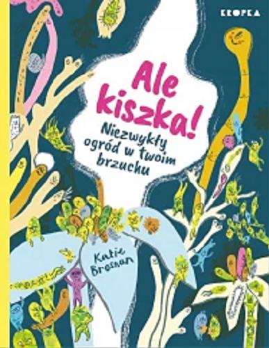 Okładka książki Ale kiszka! / tekst i ilustracje Katie Brosnan ; przełożył Adam Pluszka.