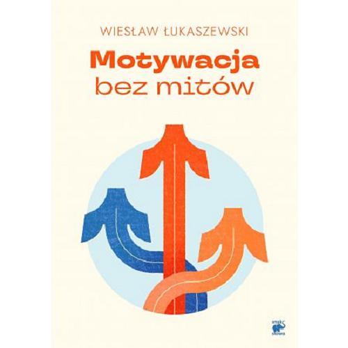 Okładka książki Motywacja bez mitów / Wiesław Łukaszewski.