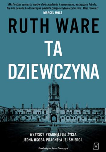 Okładka książki Ta dziewczyna / Ruth Ware ; przełożyła Anna Tomczyk.