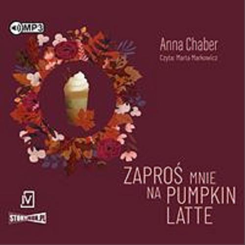 Okładka  Zaproś mnie na pumpkin latte [Dokument dźwiękowy] / Anna Chaber.