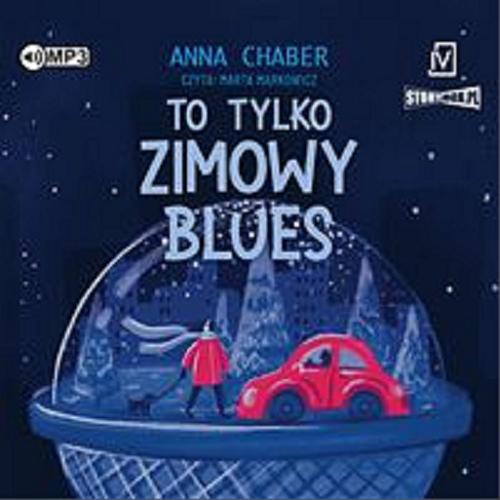 Okładka  To tylko zimowy blues [Dokument dźwiękowy] / Anna Chaber.