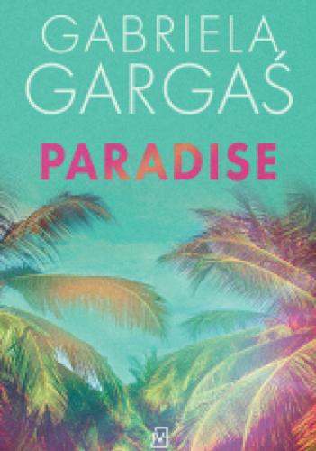 Okładka książki Paradise / Gabriela Gargaś.