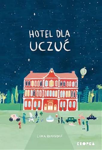Okładka książki Hotel dla Uczuć / Lidia Branković ; przełożyła Emilia Kiereś.