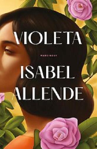 Okładka książki Violeta / Isabel Allende ; przełożył Grzegorz Ostrowski.