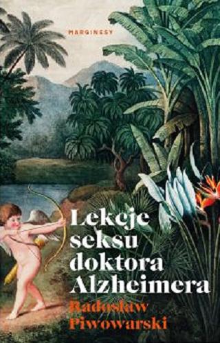 Okładka książki Lekcje seksu doktora Alzheimera / Radosław Piwowarski.