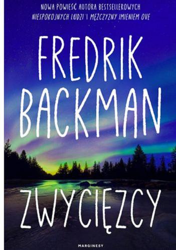 Okładka  Zwycięzcy / Fredrik Backman ; przełożyła Anna Kicka.
