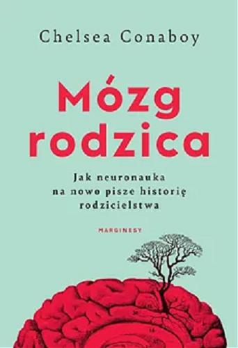 Okładka  Mózg rodzica / Chelsea Conaboy ; przełożyła Agnieszka Wyszogrodzka-Gaik.