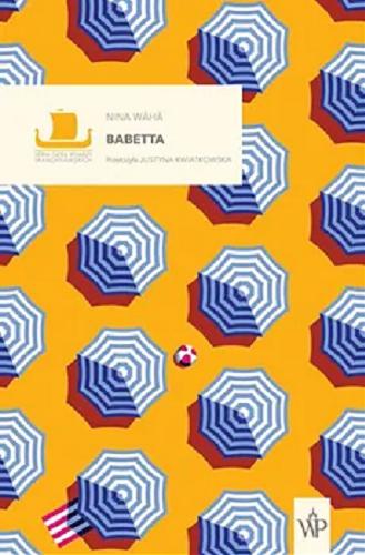 Okładka książki Babetta / Nina Wähä ; przełożyła Justyna Kwiatkowska.