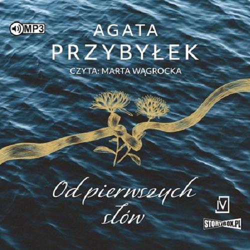Okładka książki Od pierwszych słów [Dokument dźwiękowy] / Agata Przybyłek.