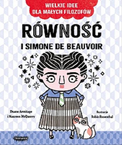 Okładka książki Równość i Simone de Beauvoir / Duane Armitage i Maureen McQerry ; ilustracje Robin Rosenthal ; [przekład Zofia Raczek].