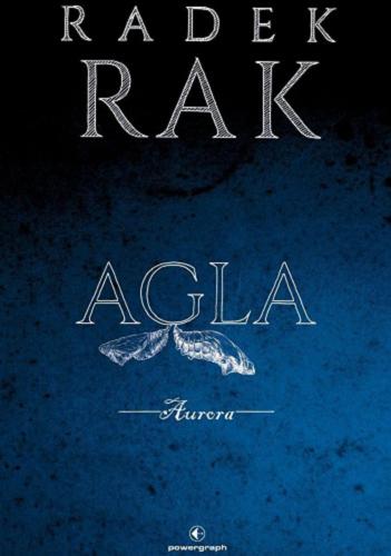 Okładka książki Agla : Aurora / Radek Rak ; ilustracje Igor Myszkiewicz.