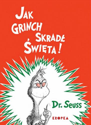 Okładka  Jak Grinch skradł Święta! / Dr. Seuss ; przełożył Michał Rusinek.