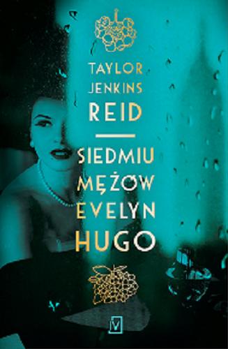 Okładka książki Siedmiu mężów Evelyn Hugo / Taylor Jenkins Reid ; przekład Agnieszka Kalus.