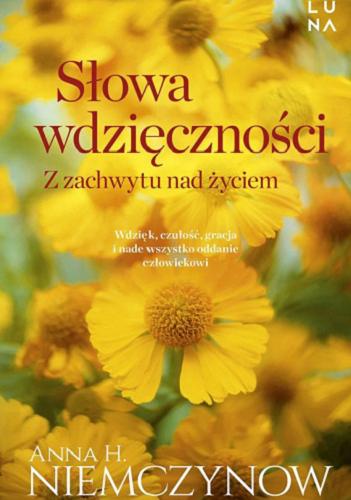 Okładka książki Słowa wdzięczności : z zachwytu nad życiem / Anna H. Niemczynow.