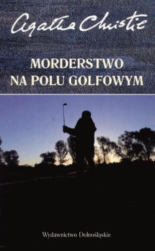 Okładka książki Morderstwo na polu golfowym / Agatha Christie ; tłumaczył Jan Stanisław Zaus.