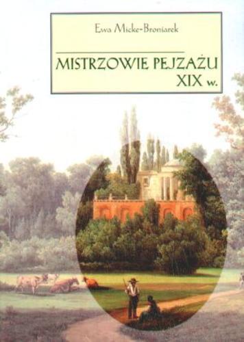 Okładka książki Mistrzowie pejzażu XIX w. /  Ewa Micke- Broniarek.