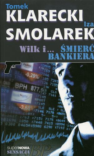 Okładka książki Wilk i... śmierć bankiera / Tomek Klarecki, Iza Smolarek.