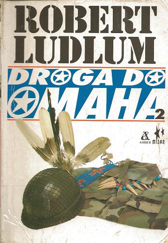 Okładka książki Droga do Omaha. [T.] 2 / Robert Ludlum ; przeład z angielskiego Arkadiusz Nakoniecznik.