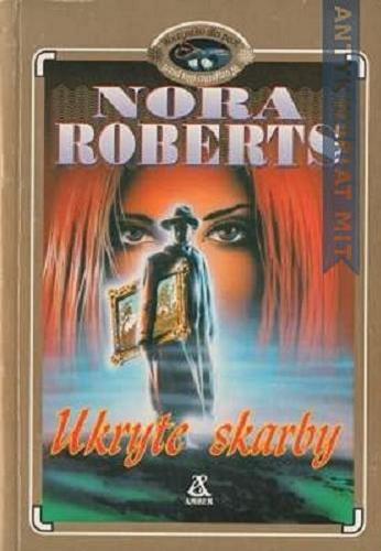 Okładka książki Ukryte skarby / Nora Roberts ; tłum. Maciejka Mazan.