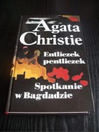 Okładka książki Entliczek pentliczek ; Spotkanie w Bagdadzie / Agata Christie ; z angielskiego przełożyła Aleksandra Ambros, Anna Mencwel.