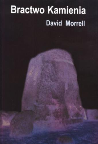 Okładka książki Bractwo Kamienia / David Morrell ; tł. Krystyna Rabińska.