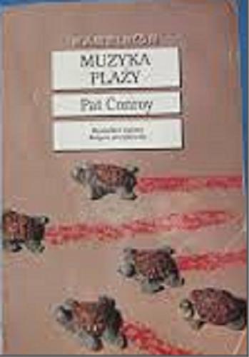 Okładka książki Muzyka plaży / Pat Conroy ; tł. Andrzej Szulc.