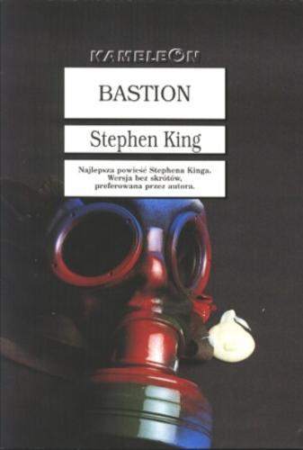 Okładka książki Bastion / Stephen King ; tł. [z ang.] Robert P. Lipski.