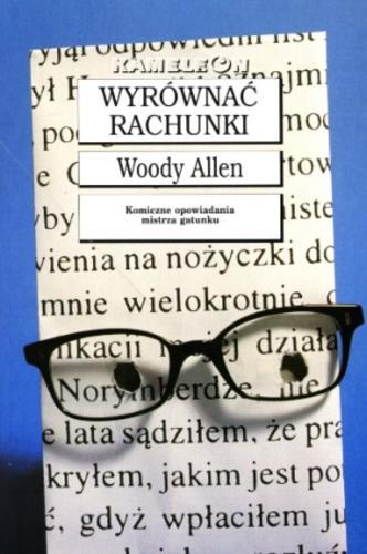 Okładka książki Wyrównać rachunki / Woody Allen ; tł. Piotr W Cholewa.