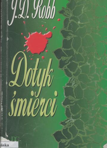Okładka książki Dotyk śmierci / J.D. Robb ; przełożyła Małgorzata Cendrowska.