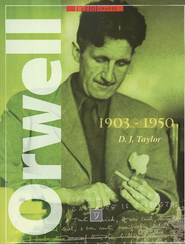 Okładka książki Orwell : 1903-1950 / D. J. Taylor ; przeł. [z ang.] Bartłomiej Zborski.