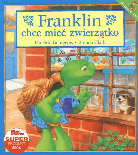 Okładka książki Franklin chce mieć zwierzątko / Paulette Bourgeois ; ilustracje Brenda Clark ; tłumaczenie Patrycja Zarawska.